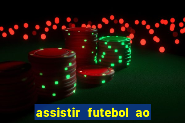 assistir futebol ao vivo multicanais